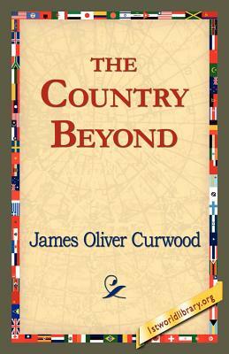 The Country Beyond by James Oliver Curwood