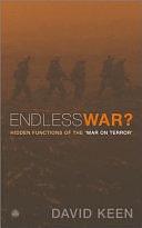 Endless War?: Hidden Functions of the "War on Terror" by David Keen