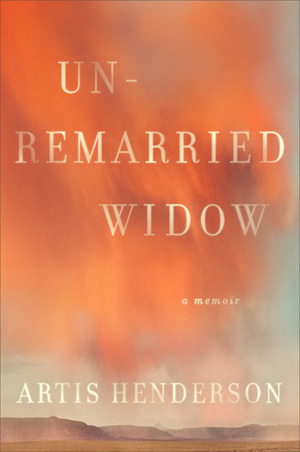 Unremarried Widow by Artis Henderson