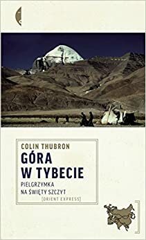 Góra w Tybecie. Pielgrzymka na święty szczyt by Colin Thubron