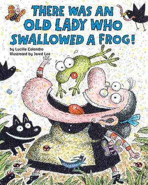 There Was an Old Lady Who Swallowed a Frog! by Lucille Colandro, Jared D. Lee