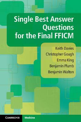 Single Best Answer Questions for the Final Fficm by Keith Davies, Emma King, Christopher Gough