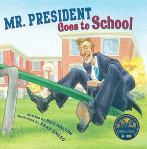 Mr. President Goes to School by Rick Walton