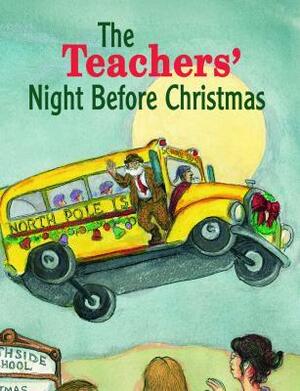 The Teachers' Night Before Christmas by Steven L. Layne, Clement C. Moore