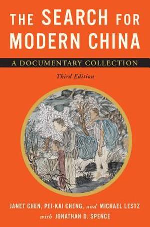 The Search for Modern China: A Documentary Collection by Jonathan D. Spence