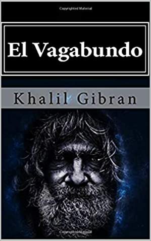 El Vagabundo by Khalil Gibran
