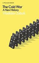 The Cold War: A New History by Vladislav Zubok