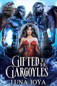 Gifted to the Gargoyles by Luna Joya