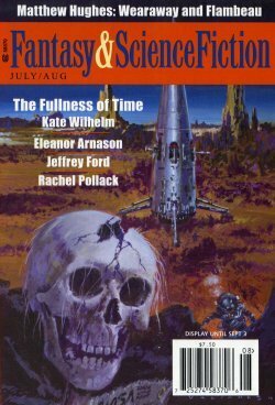 Fantasy & Science Fiction, July/August 2012 (The Magazine of Fantasy & Science Fiction, #702) by Matthew Johnson, Albert E. Cowdrey, Gordon Van Gelder, Jeffrey Ford, Ken Liu, Michaele Jordan, Eleanor Arnason, Kate Wilhelm, Matthew Hughes, Rachel Pollack