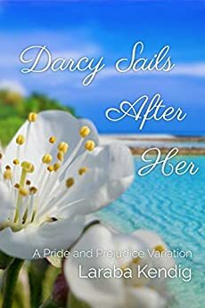 Darcy Sails After Her by Laraba Kendig