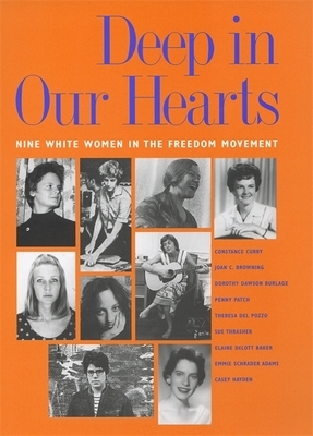 Deep in Our Hearts: Nine White Women in the Freedom Movement by Emmie Schrader Adams, Elaine Delott Baker, Joan C. Browning