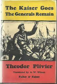 The Kaiser Goes: the Generals Remain by Theodor Plievier, A.W. Wheen