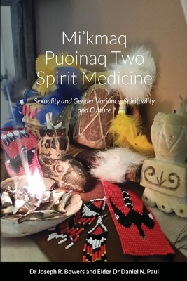 Mi'kmaq Puoinaq Two Spirit Medicine by Joseph Randolph Bowers, Daniel N. Paul