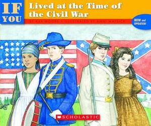 If You Lived At The Time Of The Civil War by Anni Matsick, Kay Moore