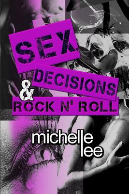 Sex, Decisions & Rock n' Roll by Michelle Lee