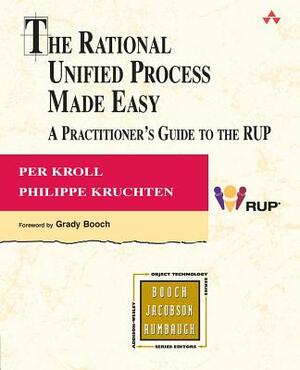 The Rational Unified Process Made Easy: A Practitioner's Guide to the RUP by Philippe Kruchten, Per Kroll