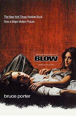 Blow: How a Small-Town Boy Made $100 Million with the Medellin Cocaine Cartel And Lost It All by Bruce Porter, Bruce Porter