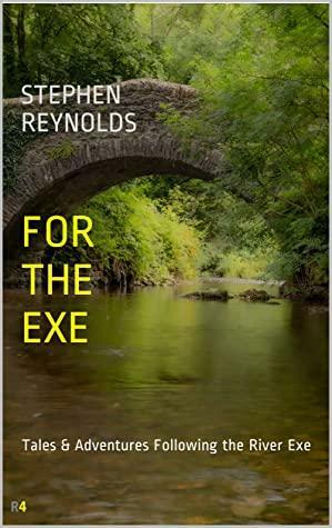 For The Exe by Stephen Reynolds
