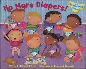 No More Diapers!: With Disappearing Diapers! by Melanie O'brien