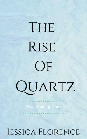 The Rise Of Quartz by Jessica Florence