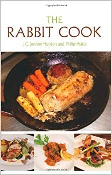 The Rabbit Cook by J.C. Jeremy Hobson, Philip Watts