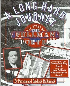 A Long Hard Journey: The Story of the Pullman Porter by Patricia McKissack, Fredrick L. McKissack