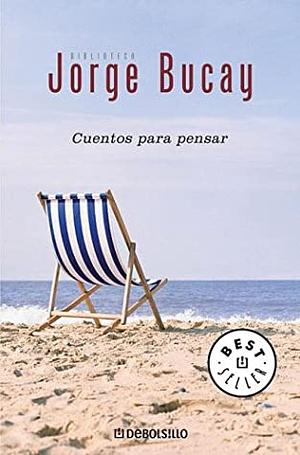 Cuentos para pensar by Jorge Bucay