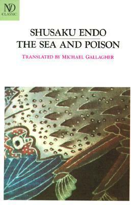 The Sea and Poison by Shūsaku Endō, Michael Gallagher