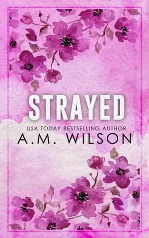 Strayed: Special Edition Paperback by A.M. Wilson, A.M. Wilson