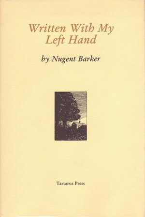 Written With My Left Hand by Nugent Barker, Douglas Anderson