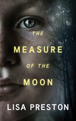 The Measure of the Moon by Lisa Preston