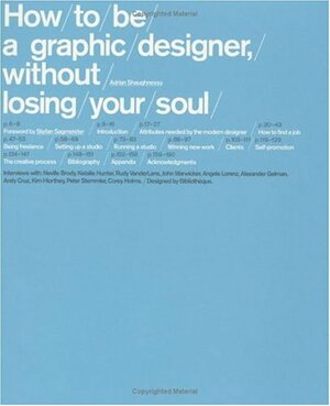 How to be a Graphic Designer Without Losing Your Soul by Adrian Shaughnessy