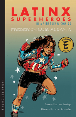 Latinx Superheroes in Mainstream Comics by Frederick Luis Aldama
