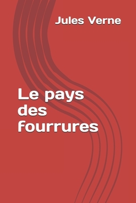 Le pays des fourrures by Jules Verne