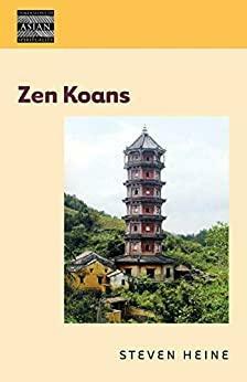 Zen Koans (Dimensions of Asian Spirituality) by Steven Heine