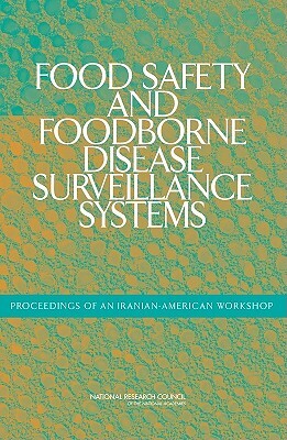 Food Safety and Foodborne Disease Surveillance Systems: Proceedings of an Iranian-American Workshop by World Health Organization, Food and Agriculture Organization, Food and Agriculture Organization