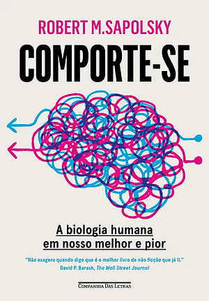 Comporte-se: A biologia humana em nosso melhor e pior by Robert M. Sapolksy