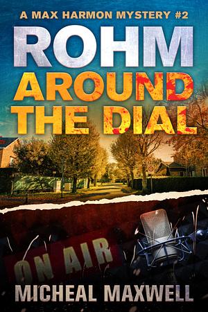 Rohm Around the Dial by Micheal Maxwell, Micheal Maxwell