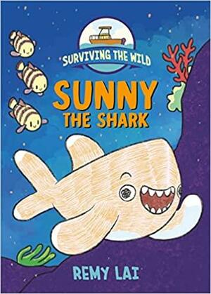 Surviving the Wild: Sunny the Shark by Remy Lai