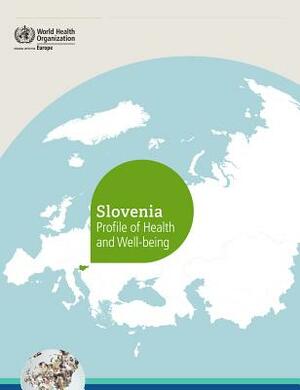 Slovenia Profile of Health and Well-Being by Who Regional Office for Europe