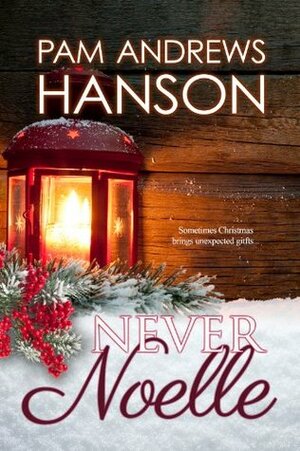 Never Noelle by Pam Andrews Hanson