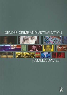 Gender, Crime and Victimisation by Pamela Davies