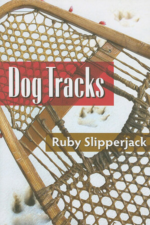 Dog Tracks by Ruby Slipperjack