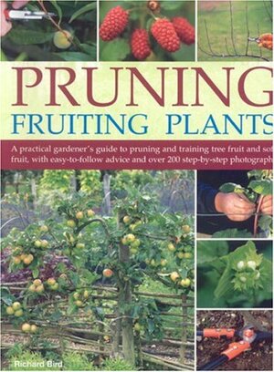 Pruning Fruiting Plants by Richard Bird