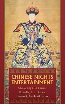 Chinese Nights Entertainments: Stories of Old China by Brian Brown