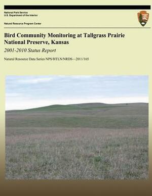 Bird Community Monitoring at Tallgrass Prairie National Preserve, Kansas: 2001-2010 Status Report by David G. Peitz