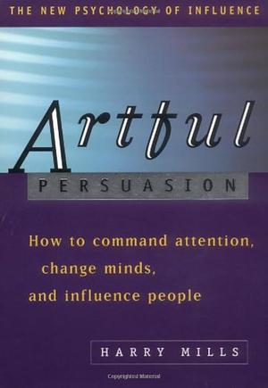 Artful Persuasion by Harry Mills