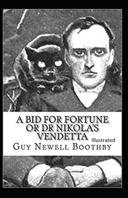 A Bid for Fortune or Dr. Nikola's Vendetta Illustrated by Guy Newell Boothby