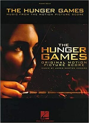 The Hunger Games: Music from the Motion Picture Score by James Newton Howard