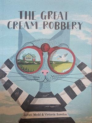 The Great Cream Robbery by James Medd